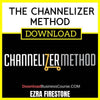 Ezra Firestone The Channelizer Method FREE DOWNLOAD