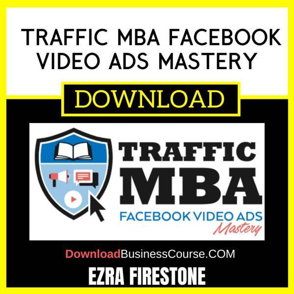 Ezra Firestone Traffic Mba Facebook Video Ads Mastery FREE DOWNLOAD