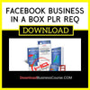 Facebook Business In A Box Plr Req FREE DOWNLOAD