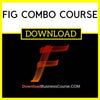 Fig Combo Course FREE DOWNLOAD