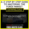 Forex Master Class Your A-Z Step By Step Guide To Mastering The Forex Market FREE DOWNLOAD