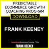 Frank Keeney Predictable Ecommerce Growth Coaching Program FREE DOWNLOAD