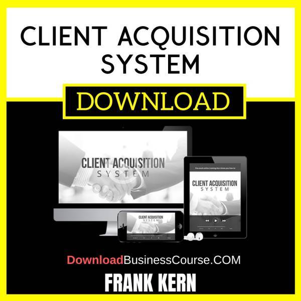 Frank Kern Client Acquisition System FREE DOWNLOAD