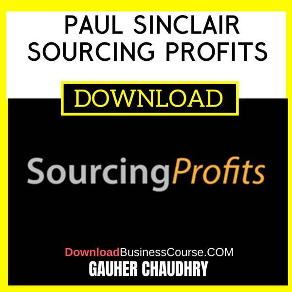 Gauher Chaudhry Paul Sinclair Sourcing Profits FREE DOWNLOAD