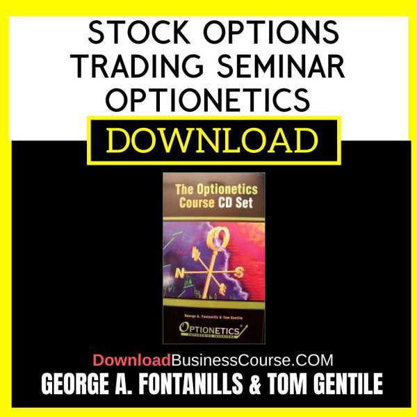 George A Fontanills Tom Gentile Stock Options Trading Seminar Optionetics FREE DOWNLOAD