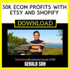 Gerald Soh 50k Ecom Profits With Etsy And Shopify FREE DOWNLOAD