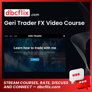 download, downloadbusinesscourse, free, Geri Trader FX Video Course, google drive, mega, rapidgator