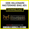 Giancarlo Barraza Ed Hong 500k Millionaire Mastermind Bing Ads FREE DOWNLOAD