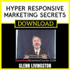 Glenn Livingston Hyper Responsive Marketing Secrets FREE DOWNLOAD