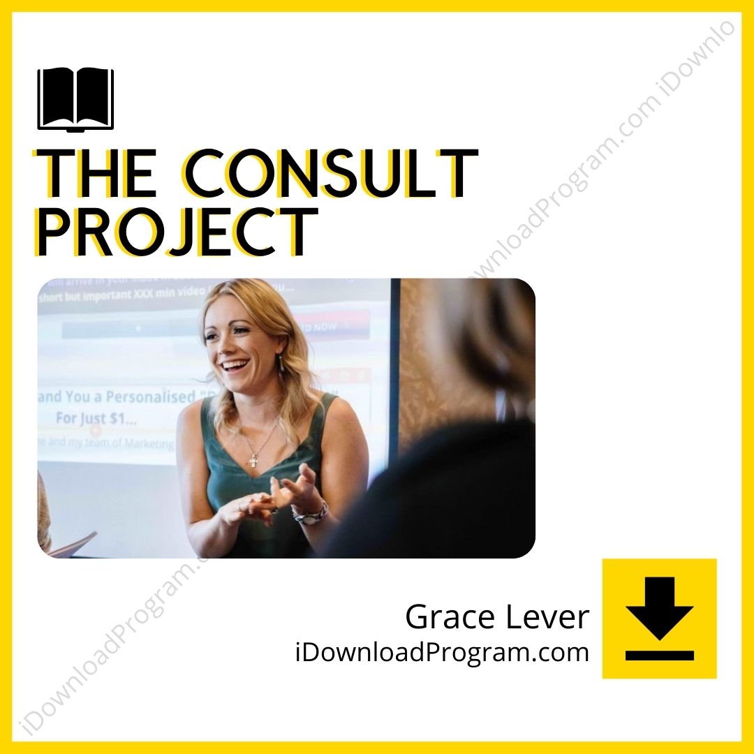 download, downloadbusinesscourse, drive, fast, free, google, Grace Lever – The Consult Project, mega, rapidgator, torrent