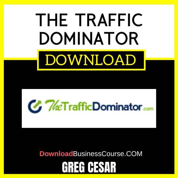 Greg Cesar The Traffic Dominator FREE DOWNLOAD