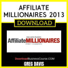 Greg Davis Affiliate Millionaires 2013 FREE DOWNLOAD