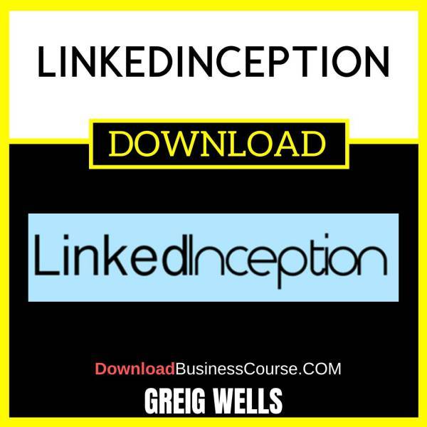 Greig Wells Linkedinception FREE DOWNLOAD