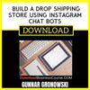 Gunnar Gronowski Build A Drop Shipping Store Using Instagram Chat Bots FREE DOWNLOAD