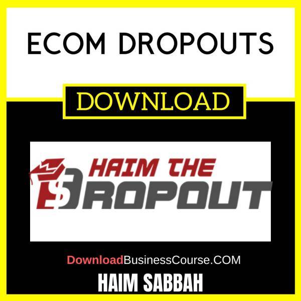 Haim Sabbah Ecom Dropouts FREE DOWNLOAD