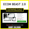 Harry Coleman Ecom Beast 2.0 FREE DOWNLOAD