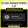 Hayden Bowles Ecom Remastered 2.0 FREE DOWNLOAD