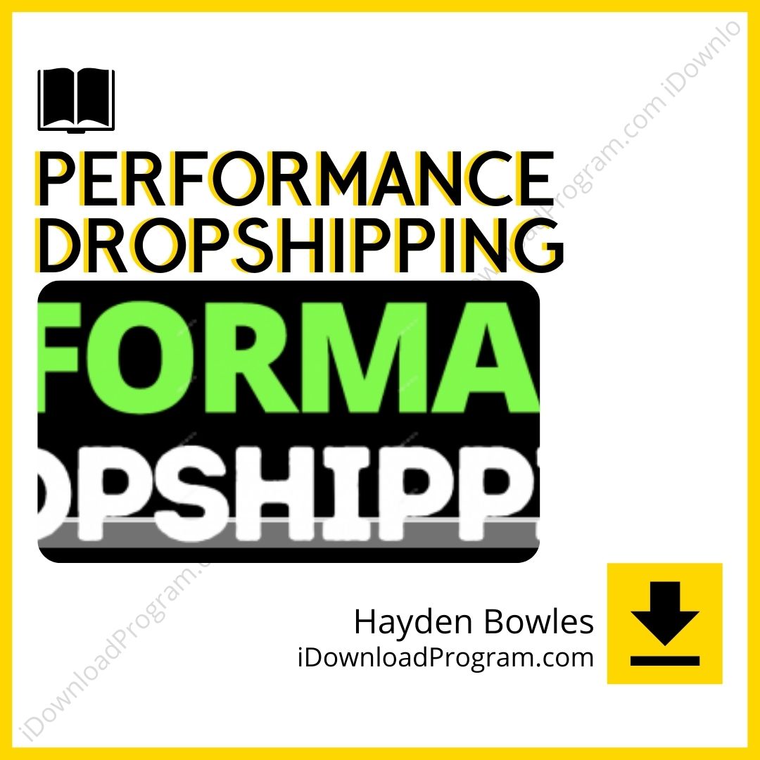 download, downloadbusinesscourse, drive, fast, free, google, Hayden Bowles – Performance Dropshipping, mega, rapidgator, torrent