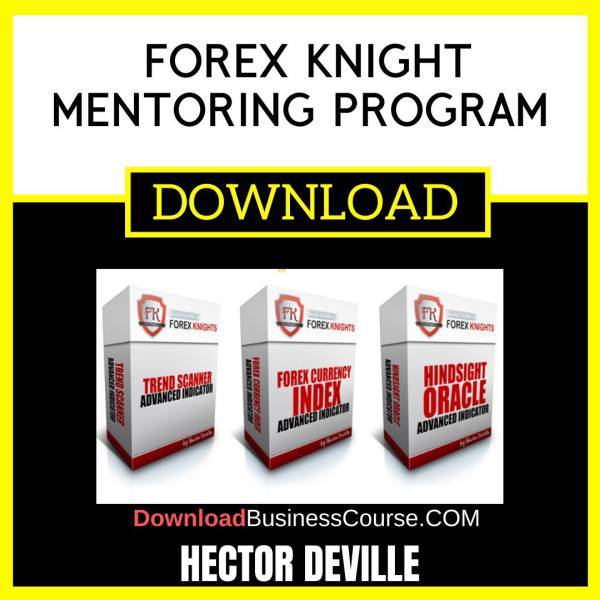 Hector Deville Forex Knight Mentoring Program FREE DOWNLOAD