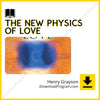 download, downloadbusinesscourse, drive, fast, free, google, Henry Grayson – The New Physics Of Love, mega, rapidgator, torrent