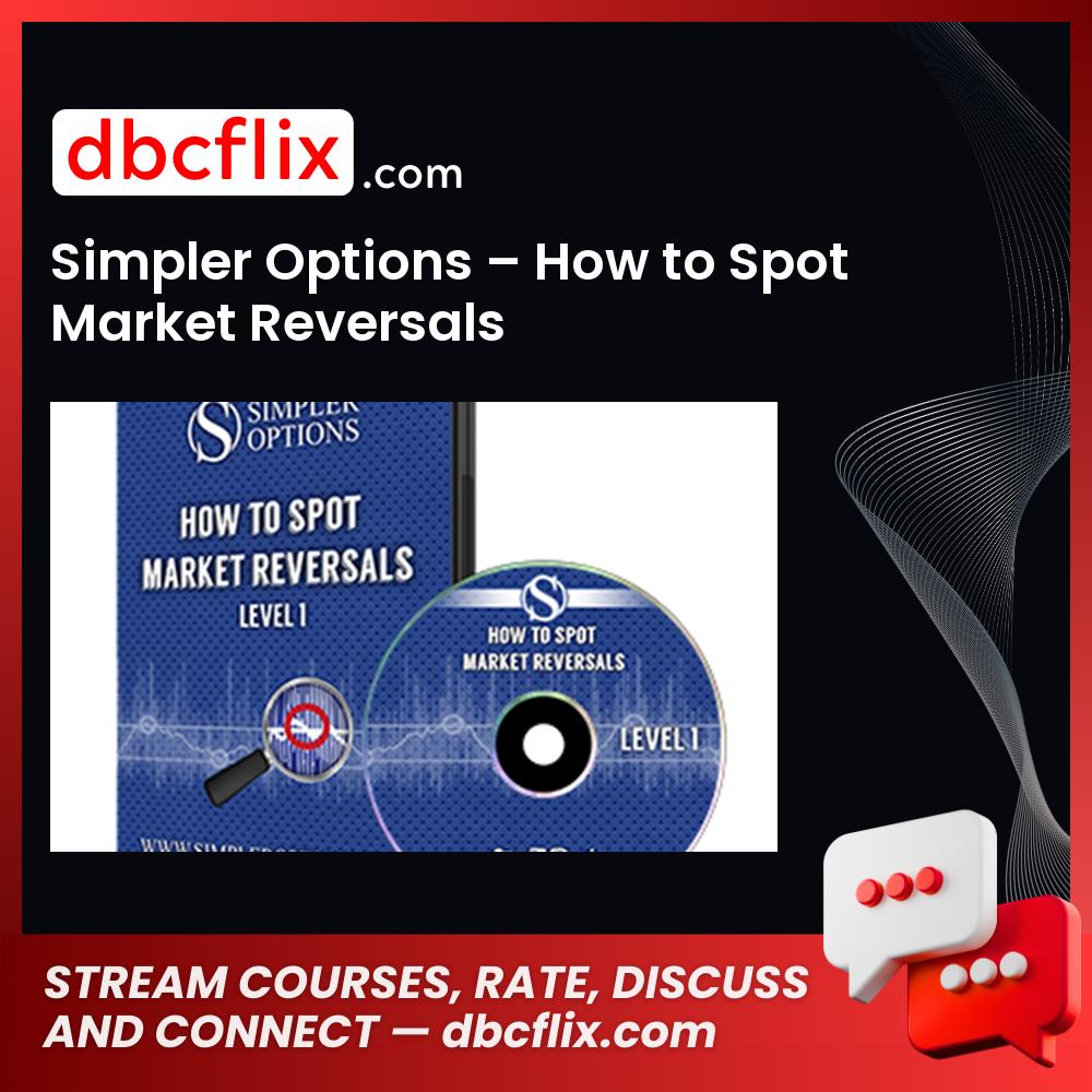 Simpler Options – How to Spot Market Reversals free downoad, dbcflix, dbcflix.com, storedbc.com, downloadbusinesscourse, mega, google drive