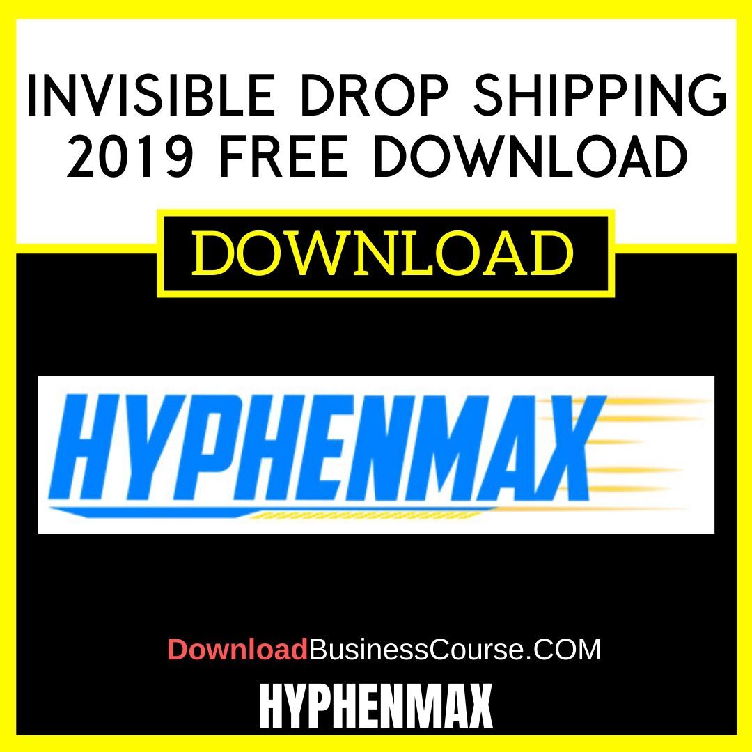 Hyphenmax Invisible Drop Shipping 2019 FREE DOWNLOAD