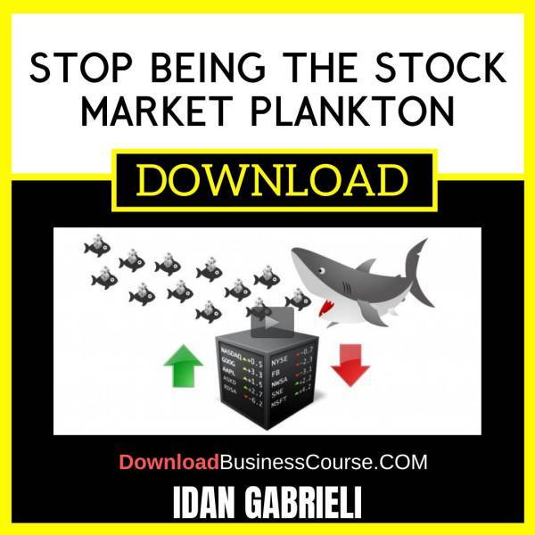 Idan Gabrieli Stop Being The Stock Market Plankton FREE DOWNLOAD