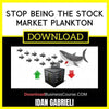 Idan Gabrieli Stop Being The Stock Market Plankton FREE DOWNLOAD