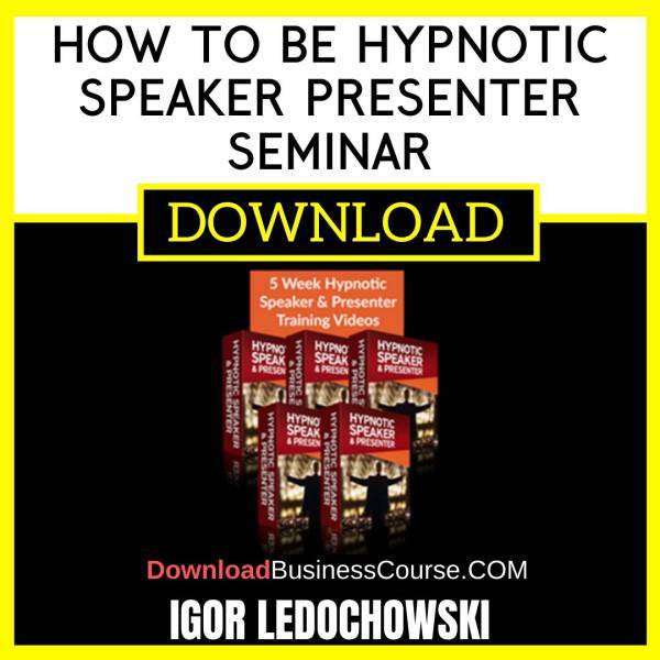 Igor Ledochowski How To Be Hypnotic Speaker Presenter Seminar FREE DOWNLOAD