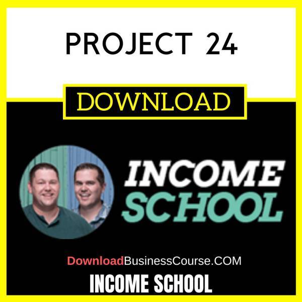 Income School Project 24 FREE DOWNLOAD