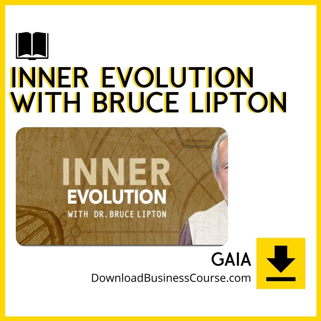 download, downloadbusinesscourse, free, google drive, Inner Evolution with Bruce Lipton – Gaia, mega, rapidgator