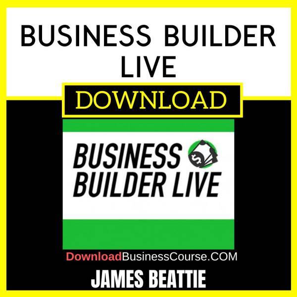 James Beattie Business Builder Live FREE DOWNLOAD