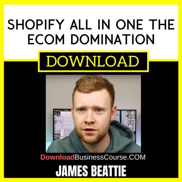 James Beattie Shopify All In One The Ecom Domination FREE DOWNLOAD