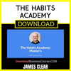 James Clear The Habits Academy FREE DOWNLOAD