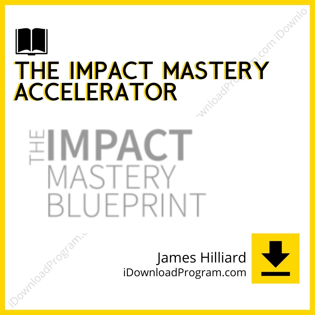 download, downloadbusinesscourse, drive, fast, free, google, James Hilliard – The Impact Mastery Accelerator, mega, rapidgator, torrent