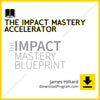 download, downloadbusinesscourse, drive, fast, free, google, James Hilliard – The Impact Mastery Accelerator, mega, rapidgator, torrent