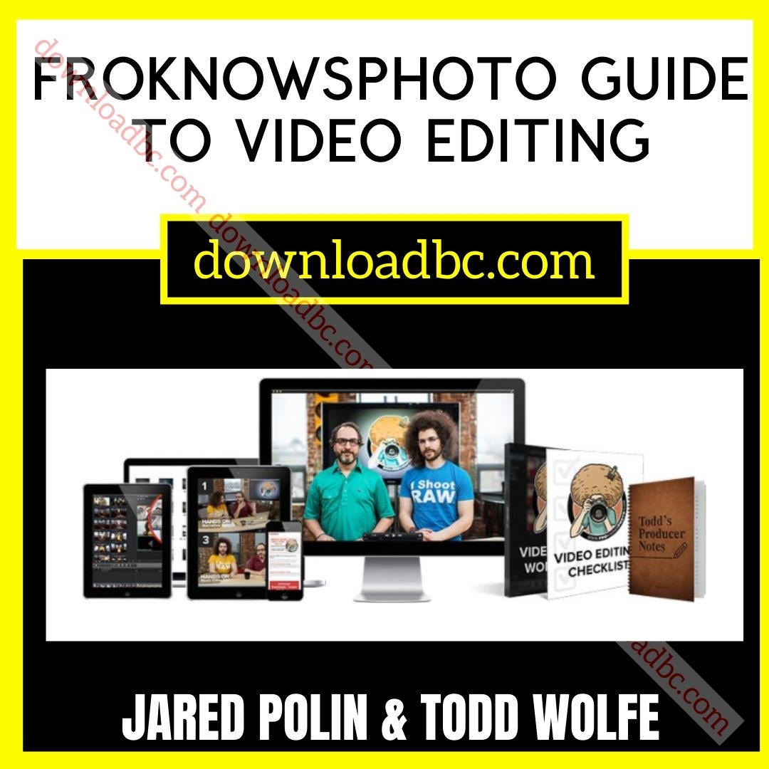 Jared Polin Todd WOLFE FroKnowsPhoto Guide To Video Editing free download