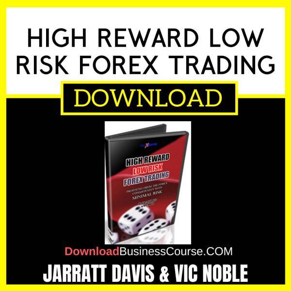 Jarratt Davis And Vic Noble High Reward Low Risk Forex Trading FREE DOWNLOAD