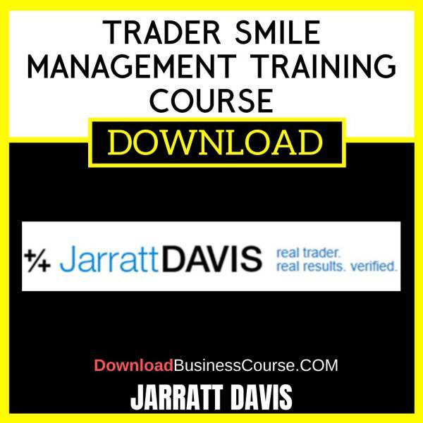 Jarratt Davis Trader Smile Management Training Course FREE DOWNLOAD