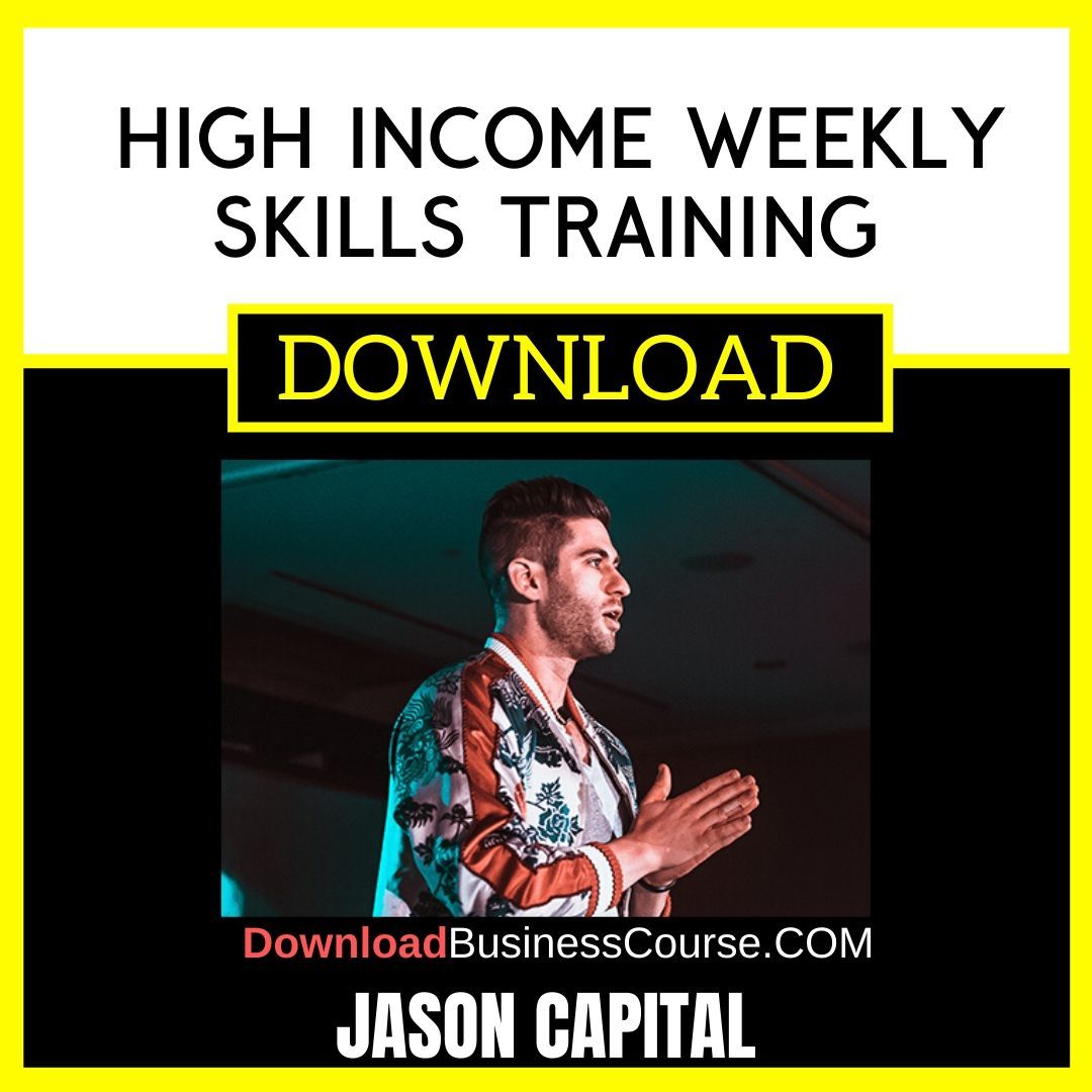 Jason Capital High Income Weekly Skills Training FREE DOWNLOAD