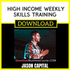 Jason Capital High Income Weekly Skills Training FREE DOWNLOAD