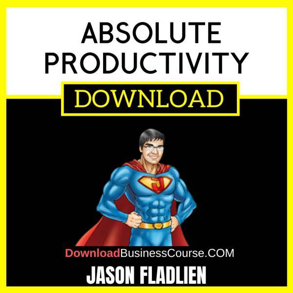 Jason Fladlien Absolute Productivity FREE DOWNLOAD