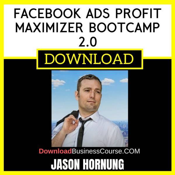 Jason Hornung Facebook Ads Profit Maximizer Bootcamp 2.0 FREE DOWNLOAD