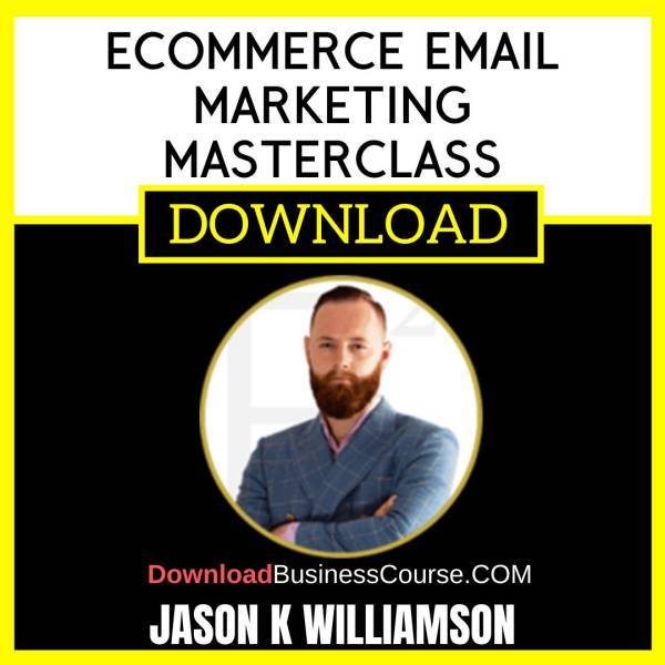 Jason K Williamson Ecommerce Email Marketing Masterclass FREE DOWNLOAD