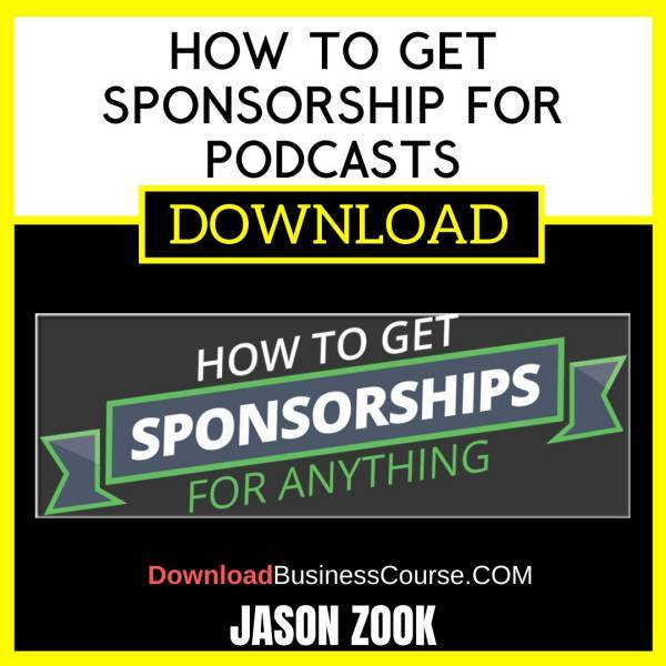 Jason Zook How To Get Sponsorship For Podcasts FREE DOWNLOAD