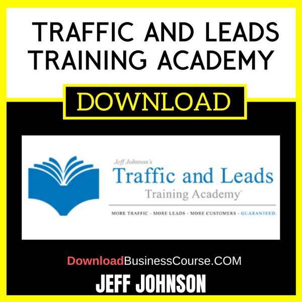 Jeff Johnson Traffic And Leads Training Academy FREE DOWNLOAD