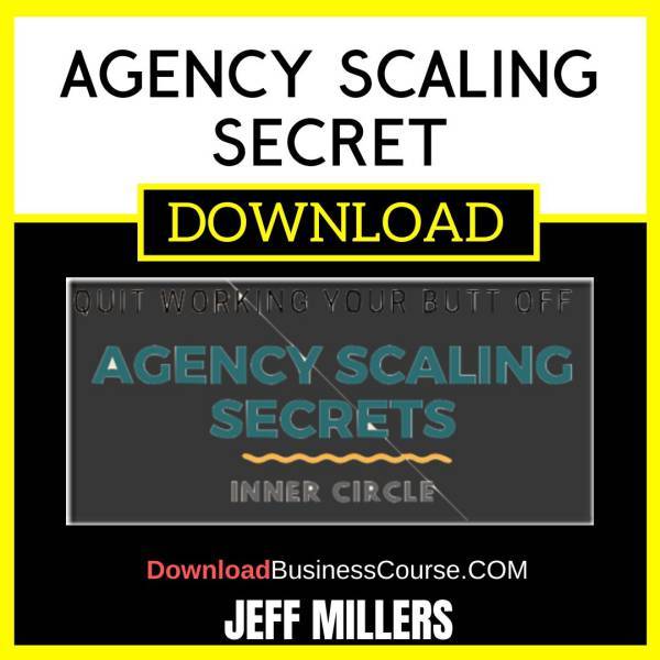 Jeff Millers Agency Scaling Secret FREE DOWNLOAD