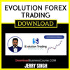 Jerry Singh Evolution Forex Trading FREE DOWNLOAD