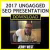 Jerry West 2017 Ungagged Seo Presentation FREE DOWNLOAD