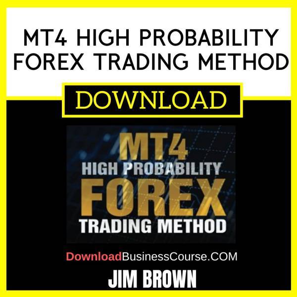 Jim Brown Mt4 High Probability Forex Trading Method FREE DOWNLOAD